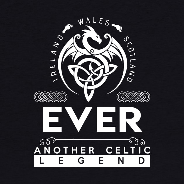 Ever Name T Shirt - Another Celtic Legend Ever Dragon Gift Item by harpermargy8920